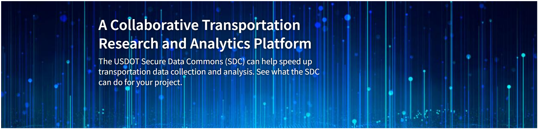 A banner image with text that reads "The USDOT Secure Data Commons (SDC) can help speed up transportation data collection and analysis. See what the SDC can do for your project."