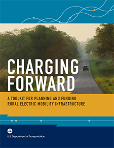 Charging Forward: A Toolkit for Planning and Funding Rural Electric Mobility Infrastructure