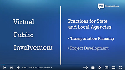 A sample FHWA virtual public involvement video, “Practices for State and Local Agencies,” with a focus on transportation planning and project development.
