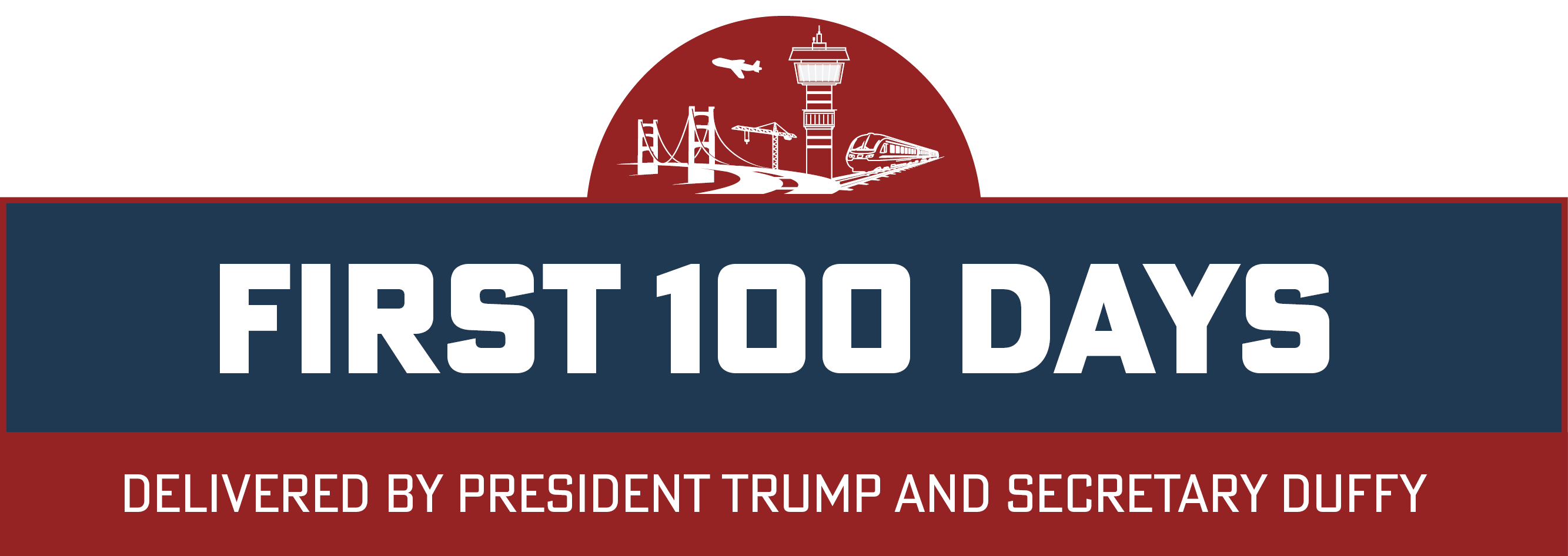 "First 100 Days Delivered by President Trump and Secretary Duffy"