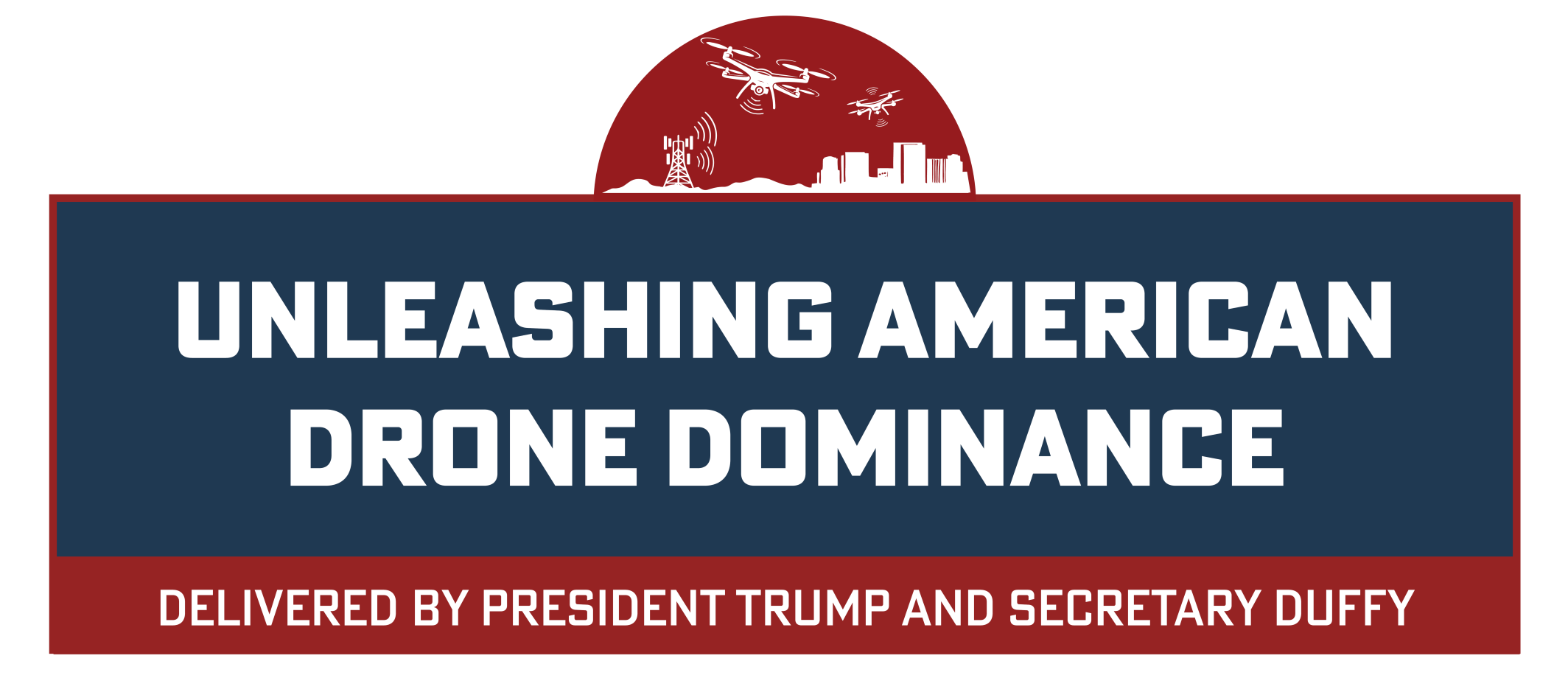 "Unleashing American Drone Dominance Delivered by President Trump and Secretary Duffy"