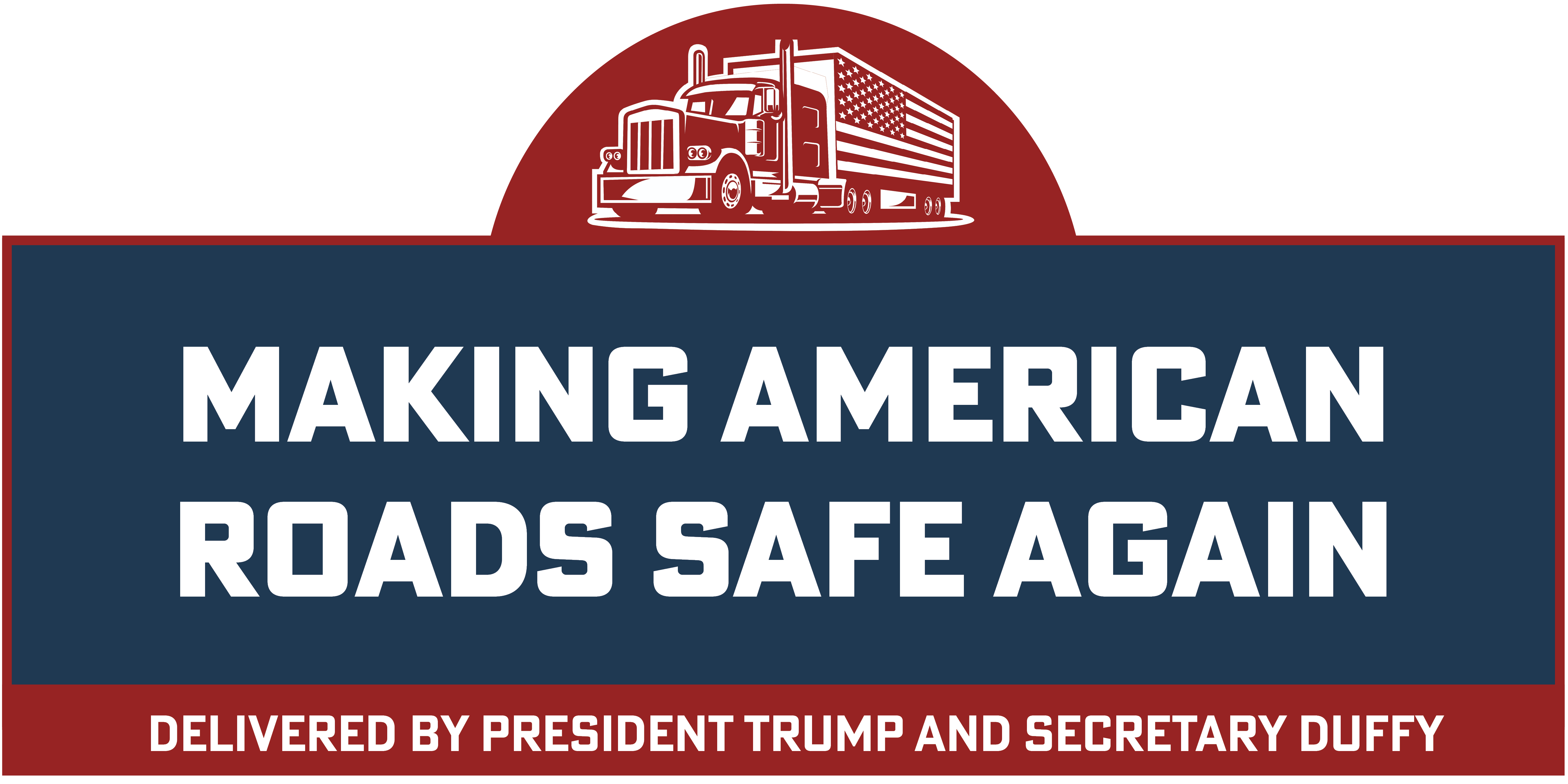 "Making American Road Safe Again Delivered by President Trump and Secretary Duffy"