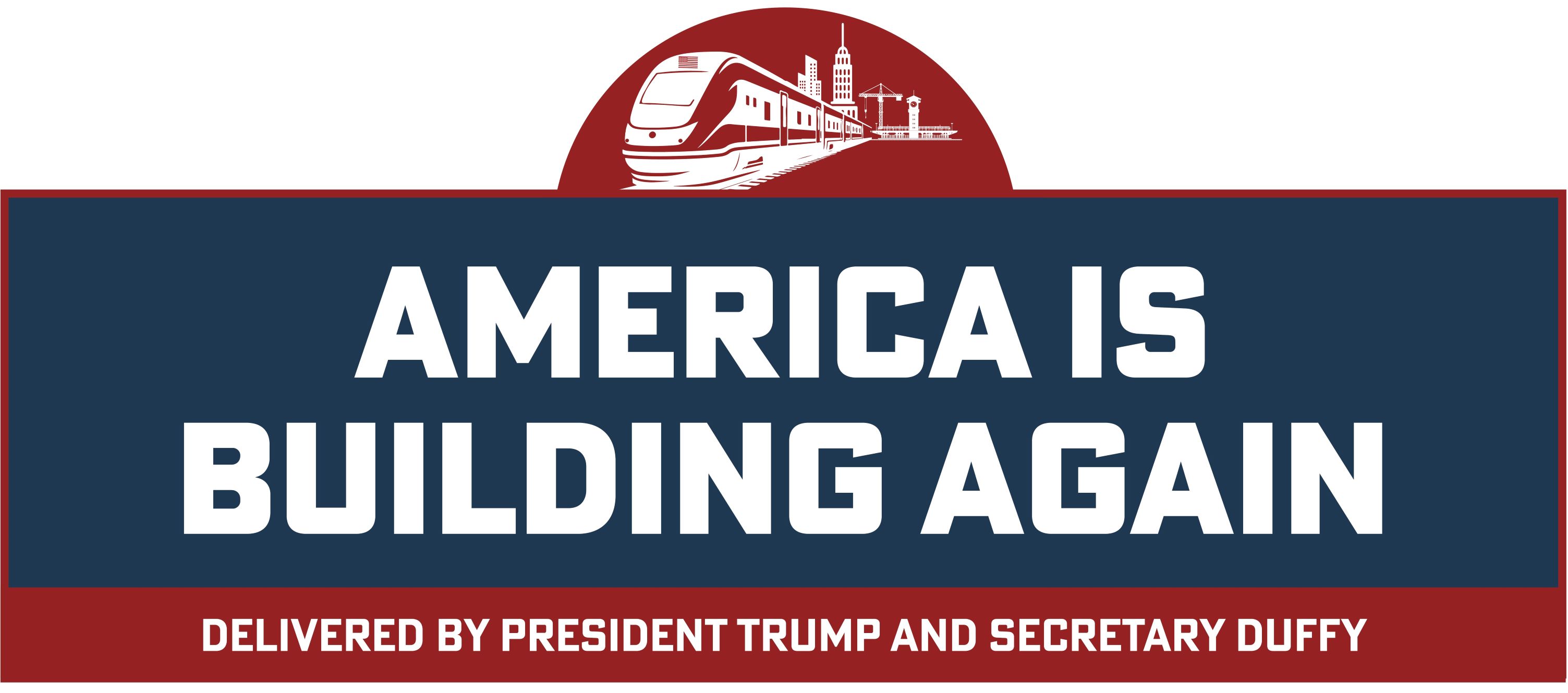 "America is Building Again Delivered by President Trump and Secretary Duffy"